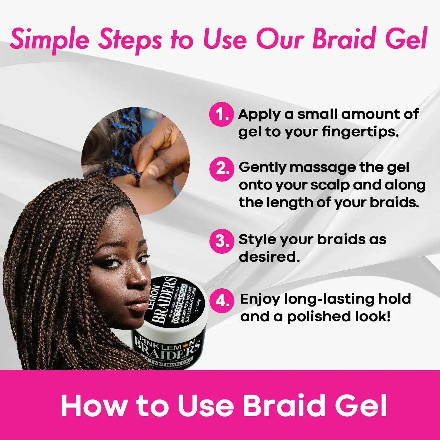 Designed how-to sheet for Pink Lemon ® Braiders Loc/Twist/Braid/Edge Gel